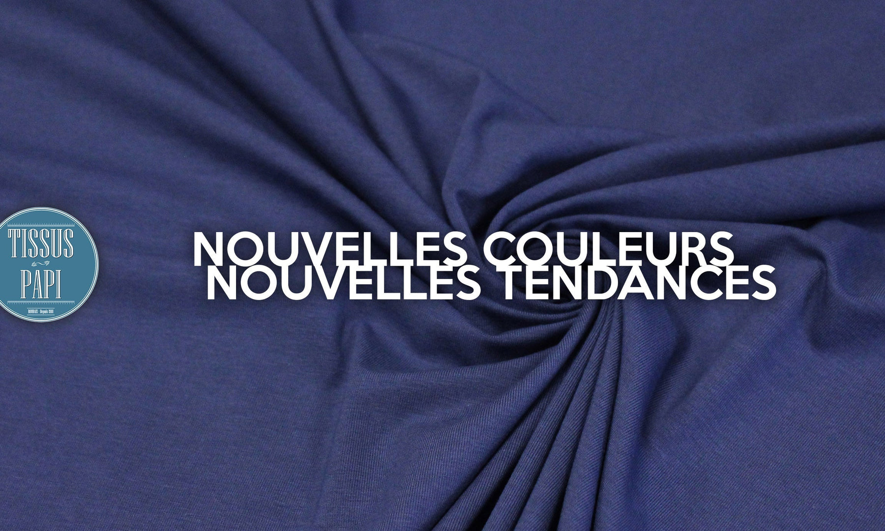 Nouvelles couleurs, nouvelles tendances - TissusPapi.com