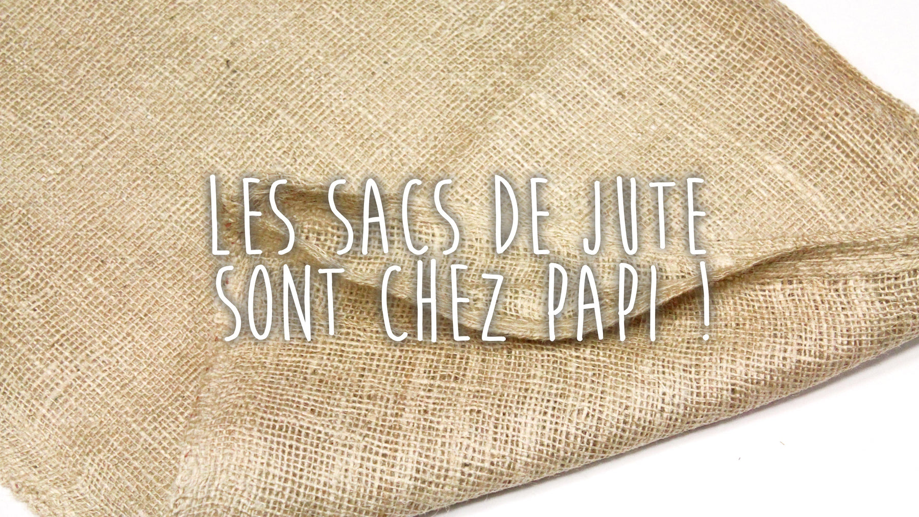 Les sacs de jute sont chez TissusPapi !