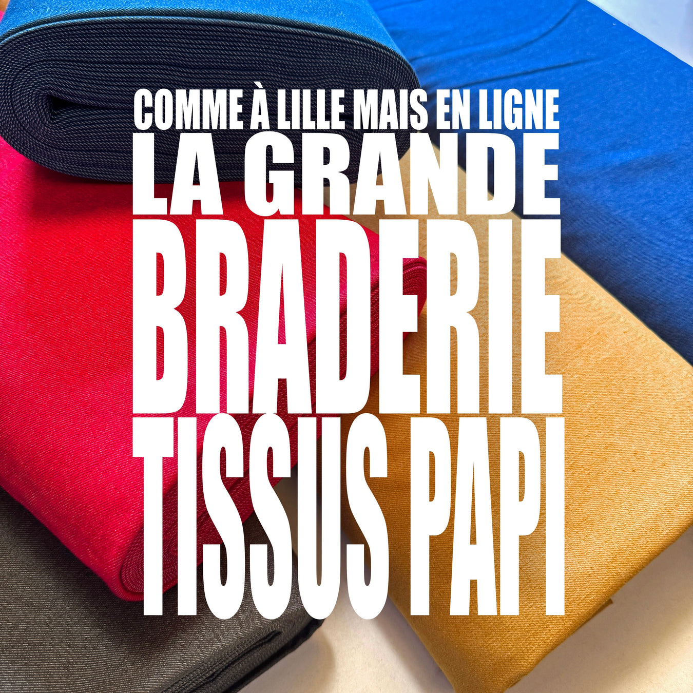 BRADERIE DE LILLE, BRADERIE TISSUSPAPI ! - TissusPapi.com